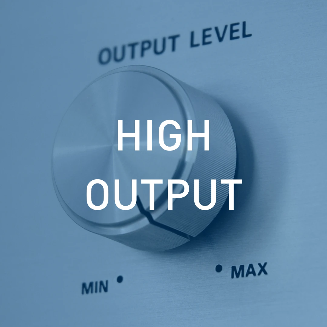 High Output