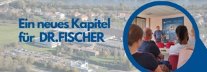 Ein neues Kapitel für Dr. Fischer Europe